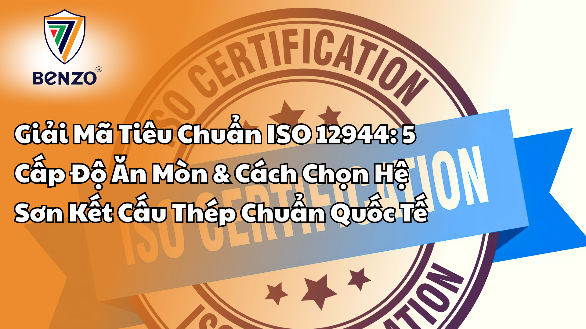 Giải Mã Tiêu Chuẩn ISO 12944: 5 Cấp Độ Ăn Mòn & Cách Chọn Hệ Sơn Kết Cấu Thép Chuẩn Quốc Tế