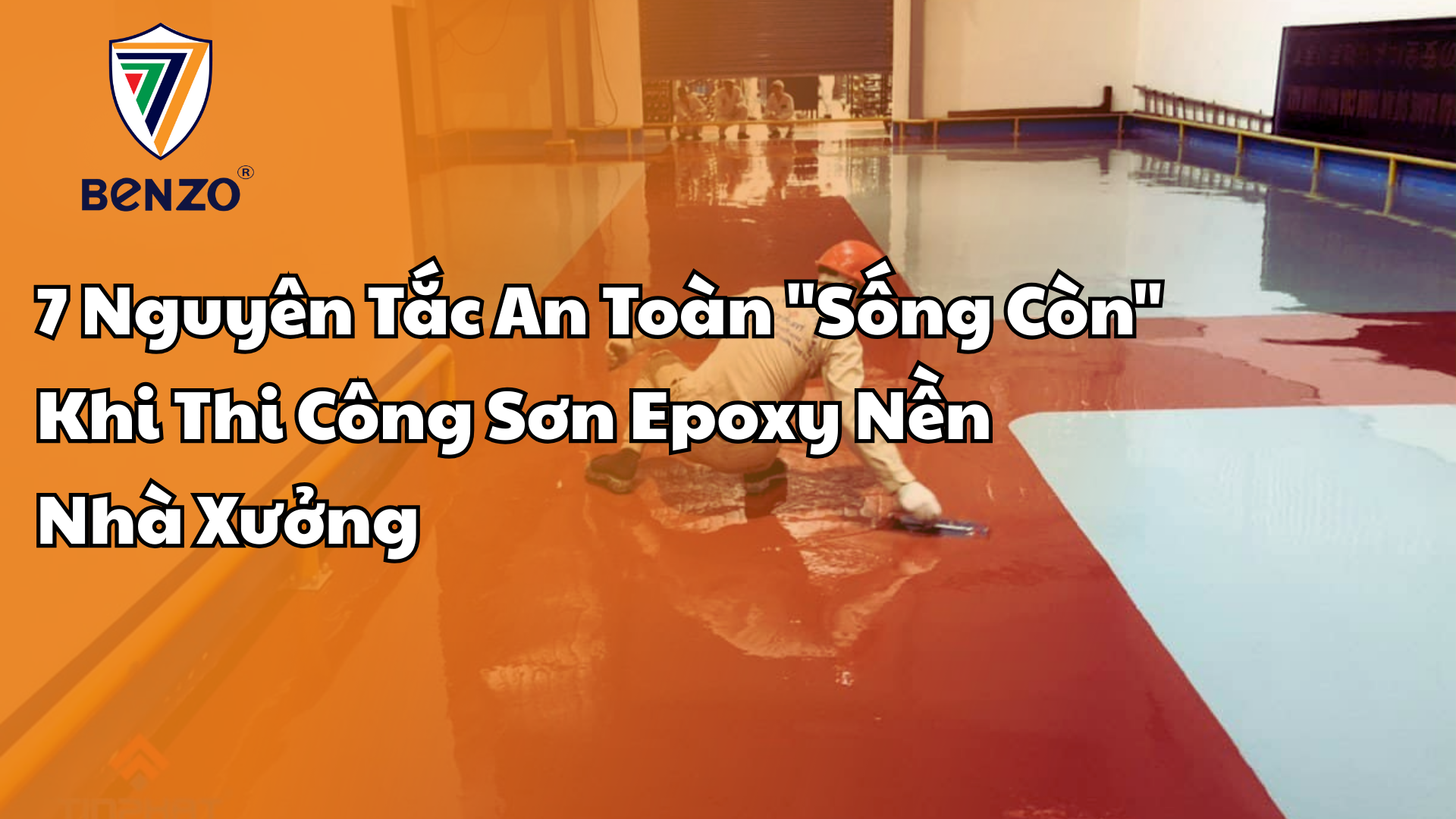 7 Nguyên Tắc An Toàn “Sống Còn” Khi Thi Công Sơn Epoxy Nền Nhà Xưởng
