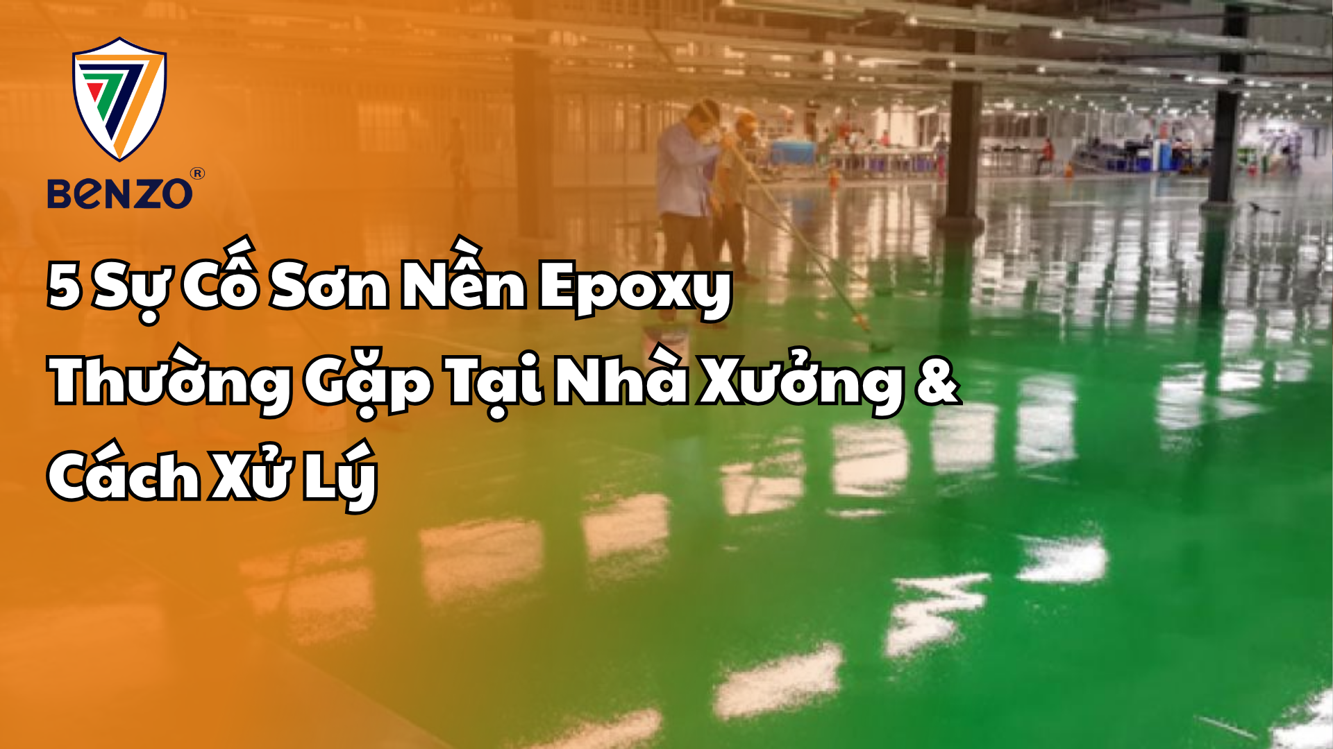 5 Sự Cố Sơn Nền Epoxy Thường Gặp Tại Nhà Xưởng & Cách Xử Lý