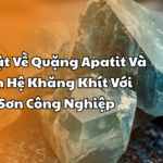 4 Sự Thật Về Quặng Apatit Và Mối Liên Hệ Khăng Khít Với Ngành Sơn Công Nghiệp