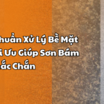4 Tiêu Chuẩn Xử Lý Bề Mặt Thép Tối Ưu Giúp Sơn Bám Dính Chắc Chắn