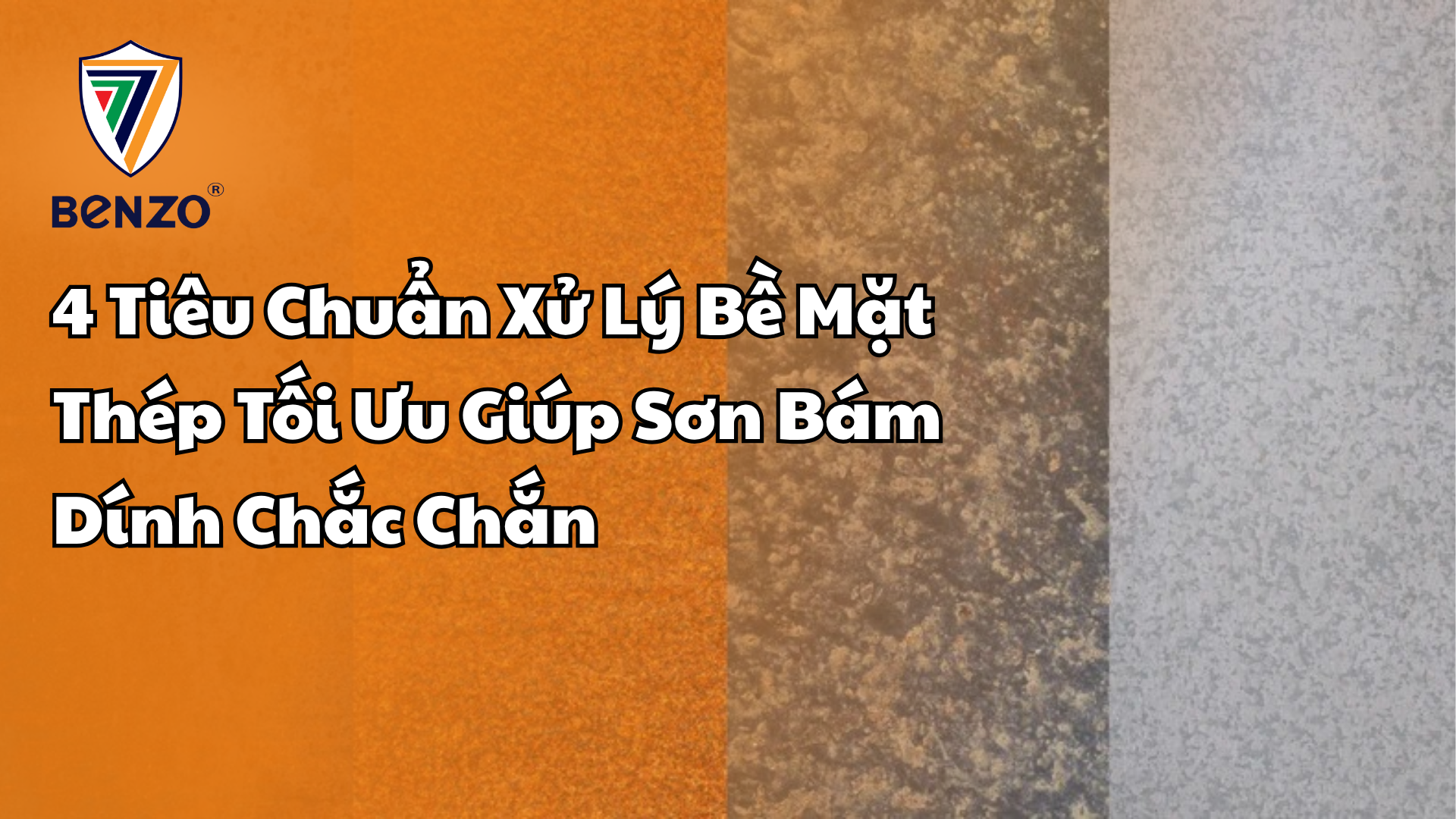 4 Tiêu Chuẩn Xử Lý Bề Mặt Thép Tối Ưu Giúp Sơn Bám Dính Chắc Chắn