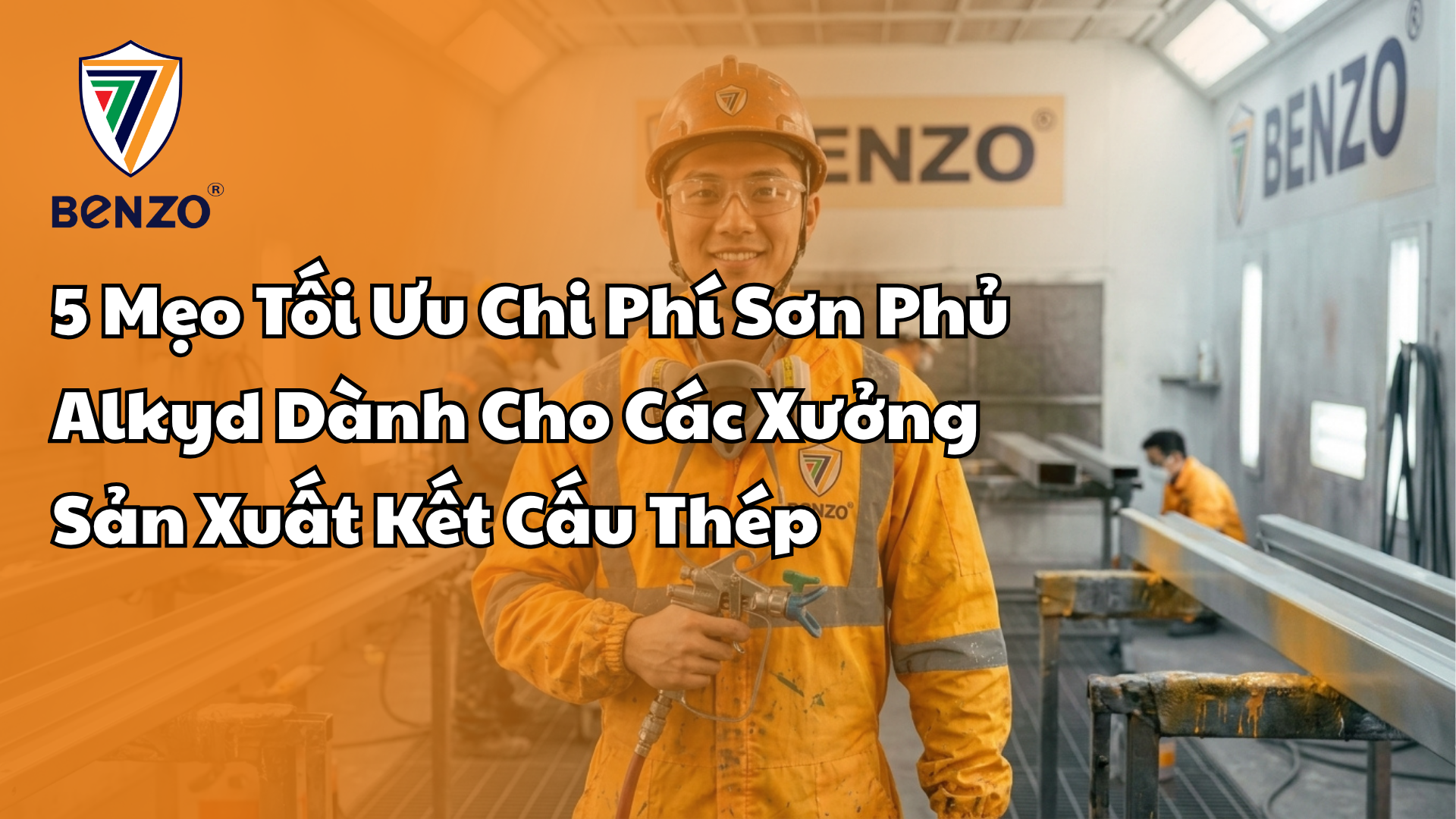 5 Mẹo Tối Ưu Chi Phí Sơn Phủ Alkyd Dành Cho Các Xưởng Sản Xuất Kết Cấu Thép