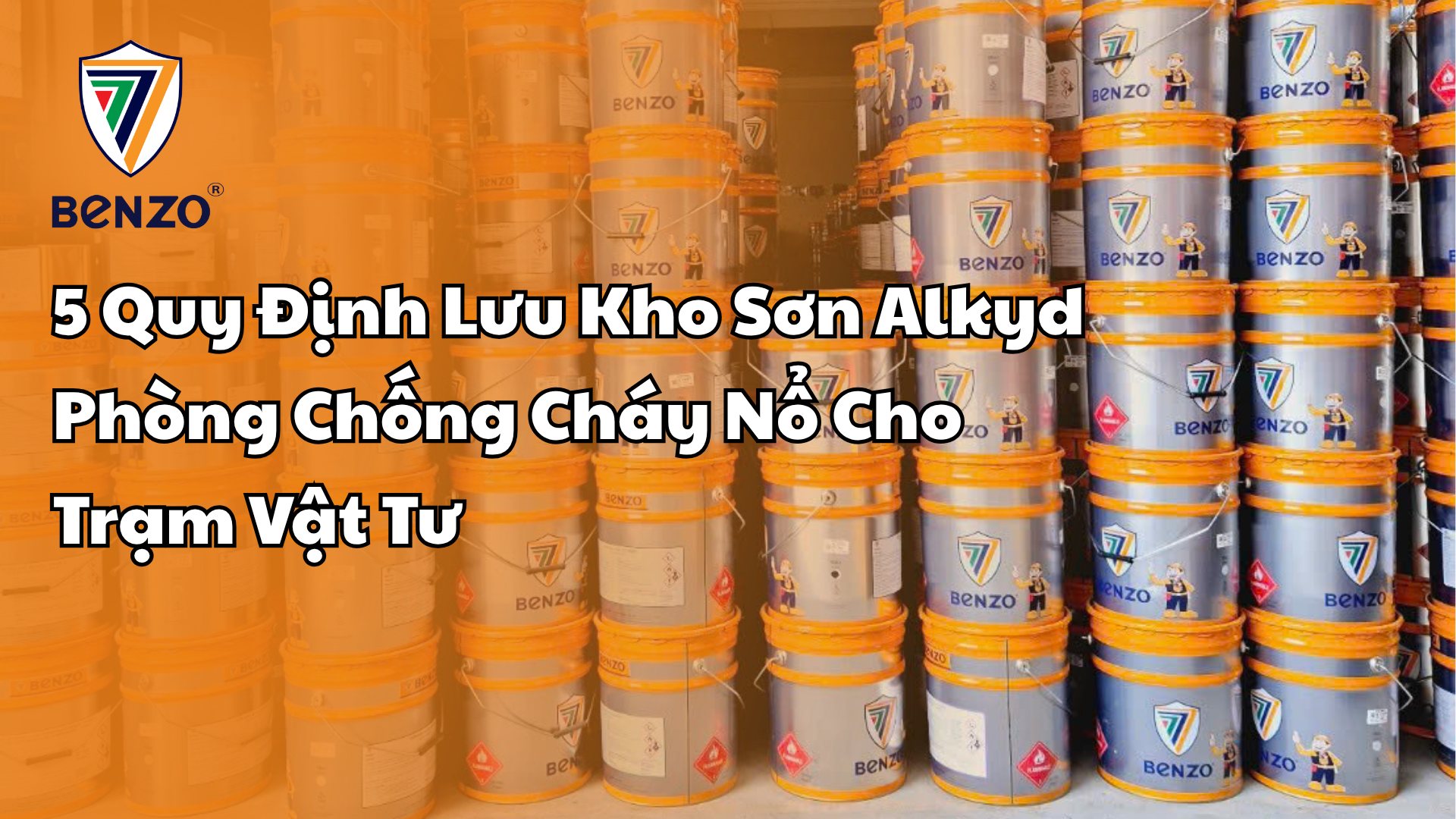5 Quy Định Lưu Kho Sơn Alkyd Phòng Chống Cháy Nổ Cho Trạm Vật Tư