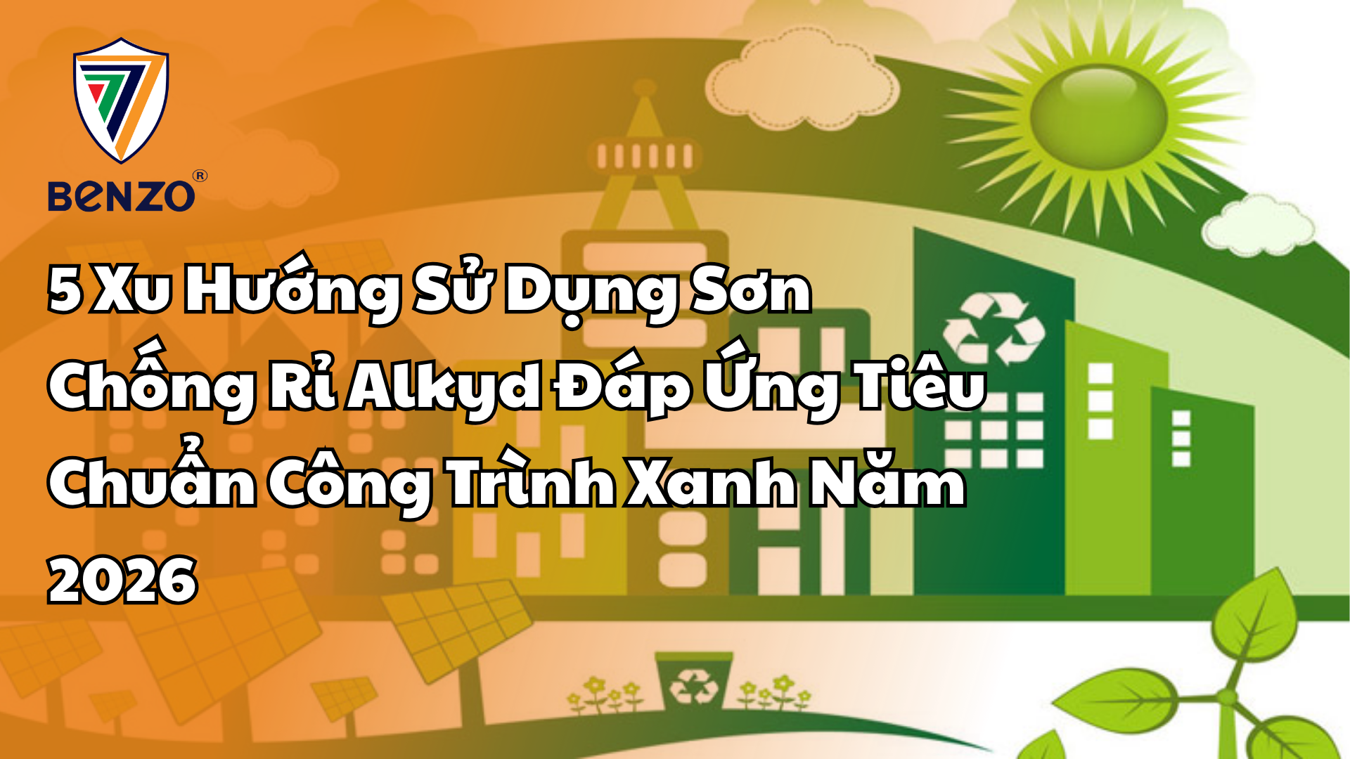5 Xu Hướng Sử Dụng Sơn Chống Rỉ Alkyd Đáp Ứng Tiêu Chuẩn Công Trình Xanh Năm 2026