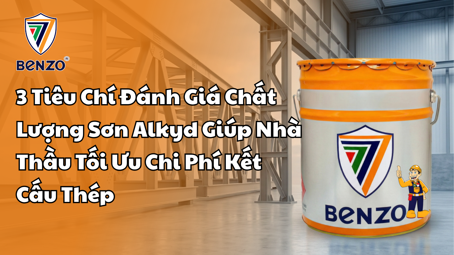 3 Tiêu Chí Đánh Giá Chất Lượng Sơn Alkyd Giúp Nhà Thầu Tối Ưu Chi Phí Kết Cấu Thép.