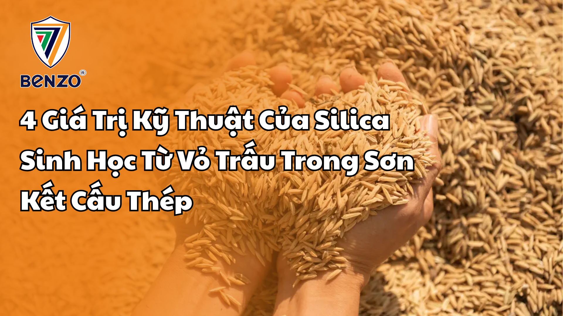 4 Giá Trị Kỹ Thuật Của Silica Sinh Học Từ Vỏ Trấu Trong Sơn Kết Cấu Thép