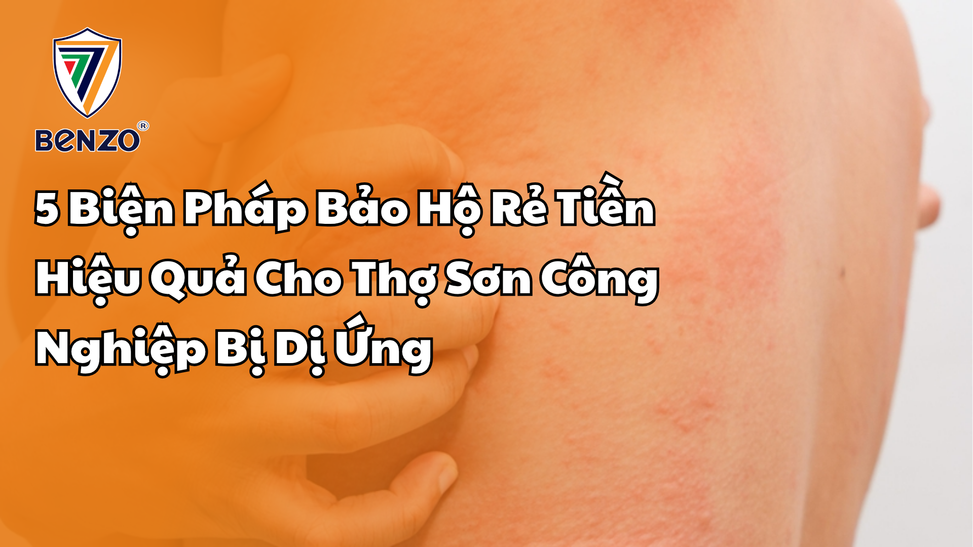 5 Biện Pháp Bảo Hộ Rẻ Tiền Hiệu Quả Cho Thợ Sơn Công Nghiệp Bị Dị Ứng