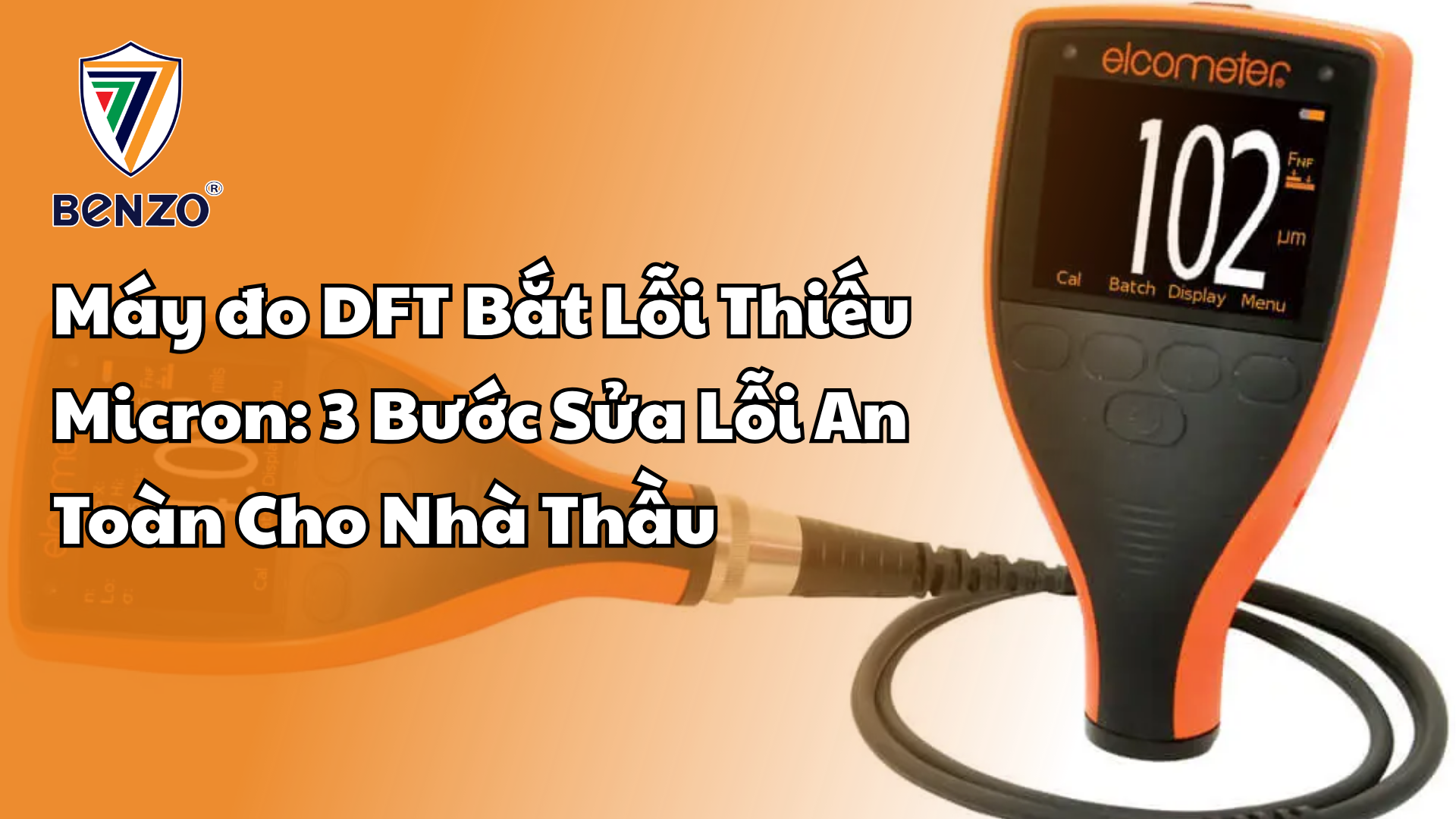 Máy đo DFT Bắt Lỗi Thiếu Micron 3 Bước Sửa Lỗi An Toàn Cho Nhà Thầu