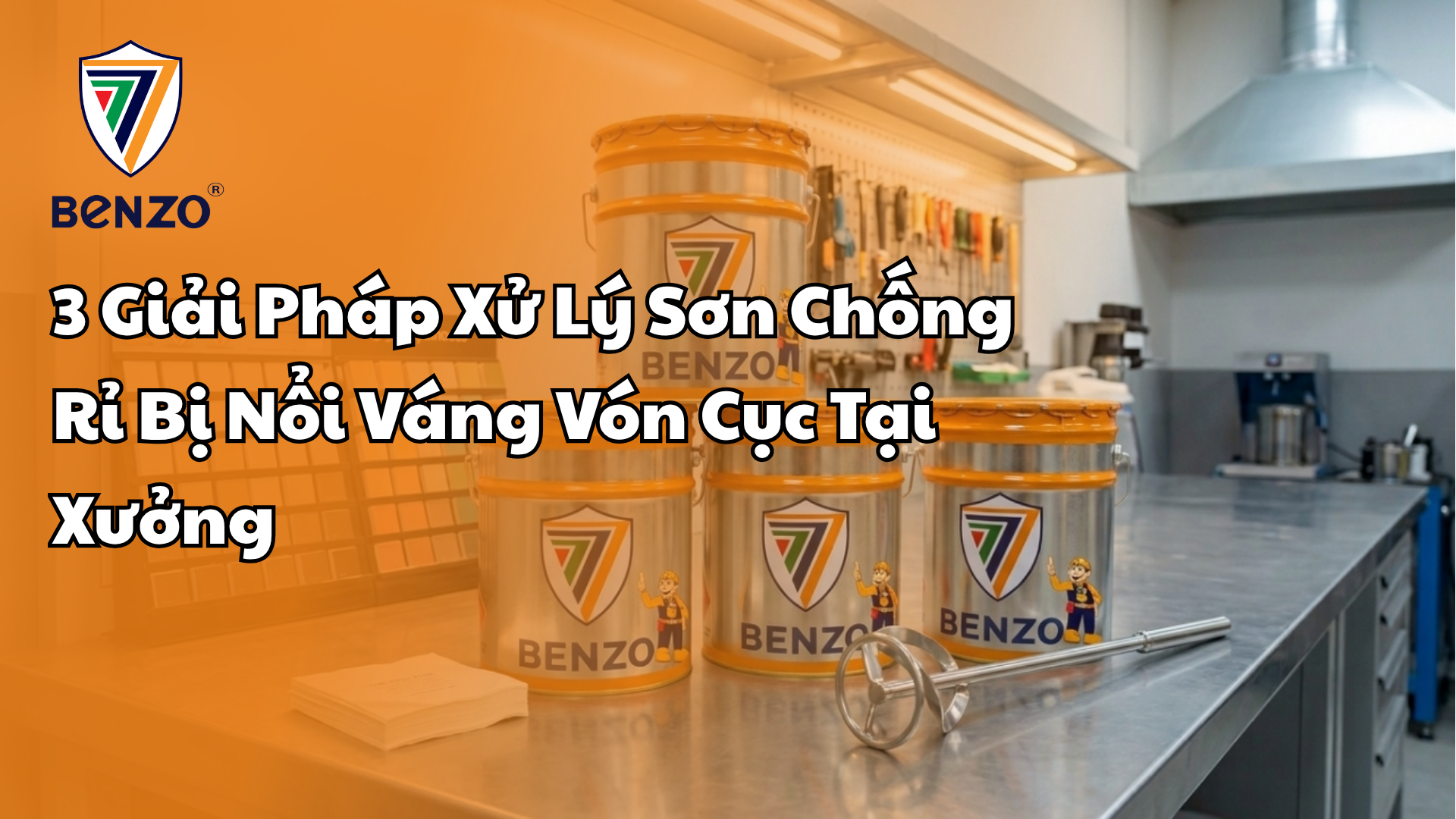 3 Giải Pháp Xử Lý Sơn Chống Rỉ Bị Nổi Váng Vón Cục Tại Xưởng