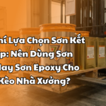 3 Tiêu Chí Lựa Chọn Sơn Kết Cấu Thép Nên Dùng Sơn Alkyd Hay Sơn Epoxy Cho Khung Kèo Nhà Xưởng