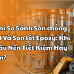 5 Tiêu Chí So Sánh Sơn chống rỉ Alkyd Và Sơn lót Epoxy Khi Nào Thầu Nên Tiết Kiệm Hay Chi Đậm