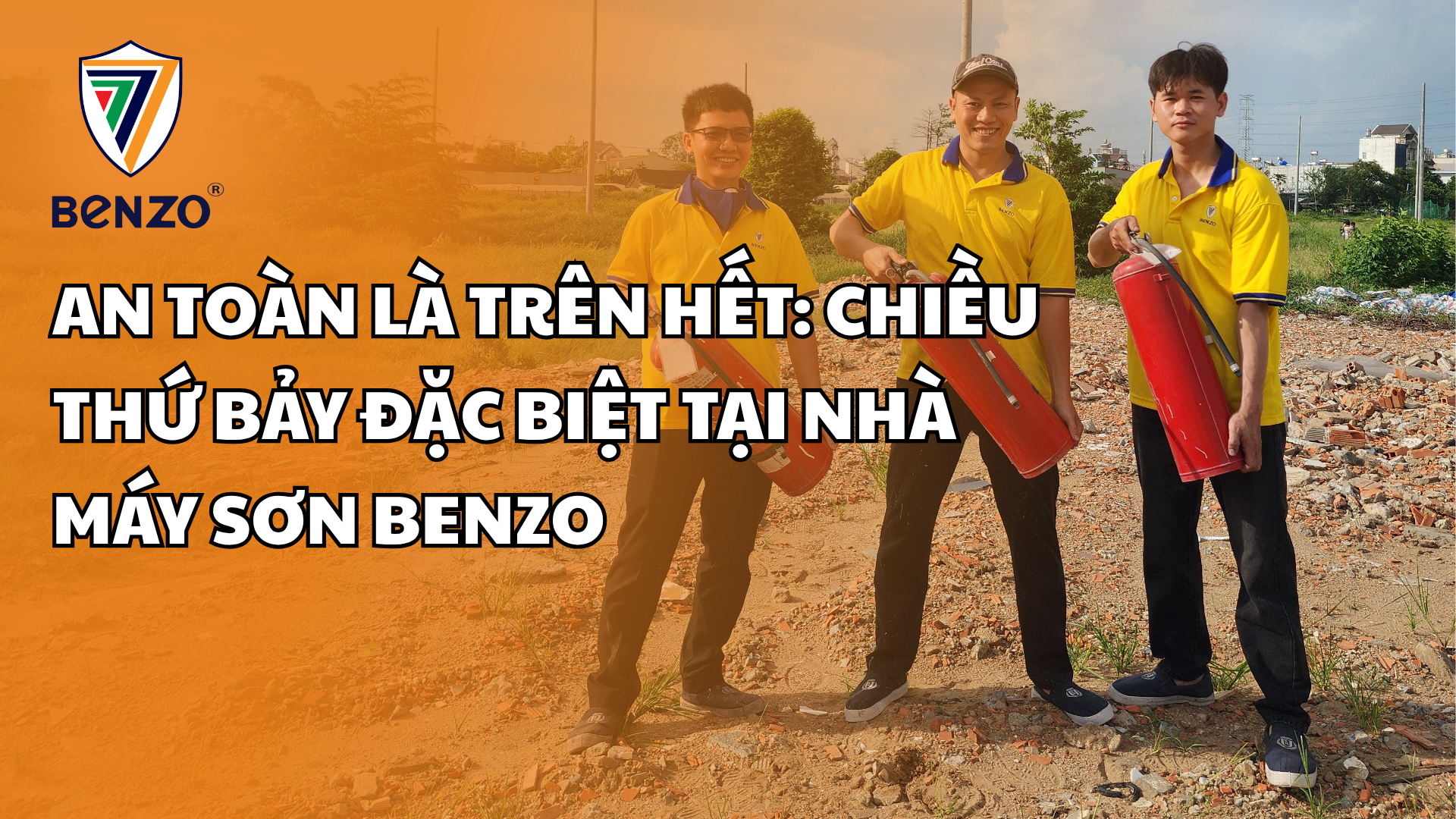 AN TOÀN LÀ TRÊN HẾT CHIỀU THỨ BẢY ĐẶC BIỆT TẠI NHÀ MÁY SƠN BENZO