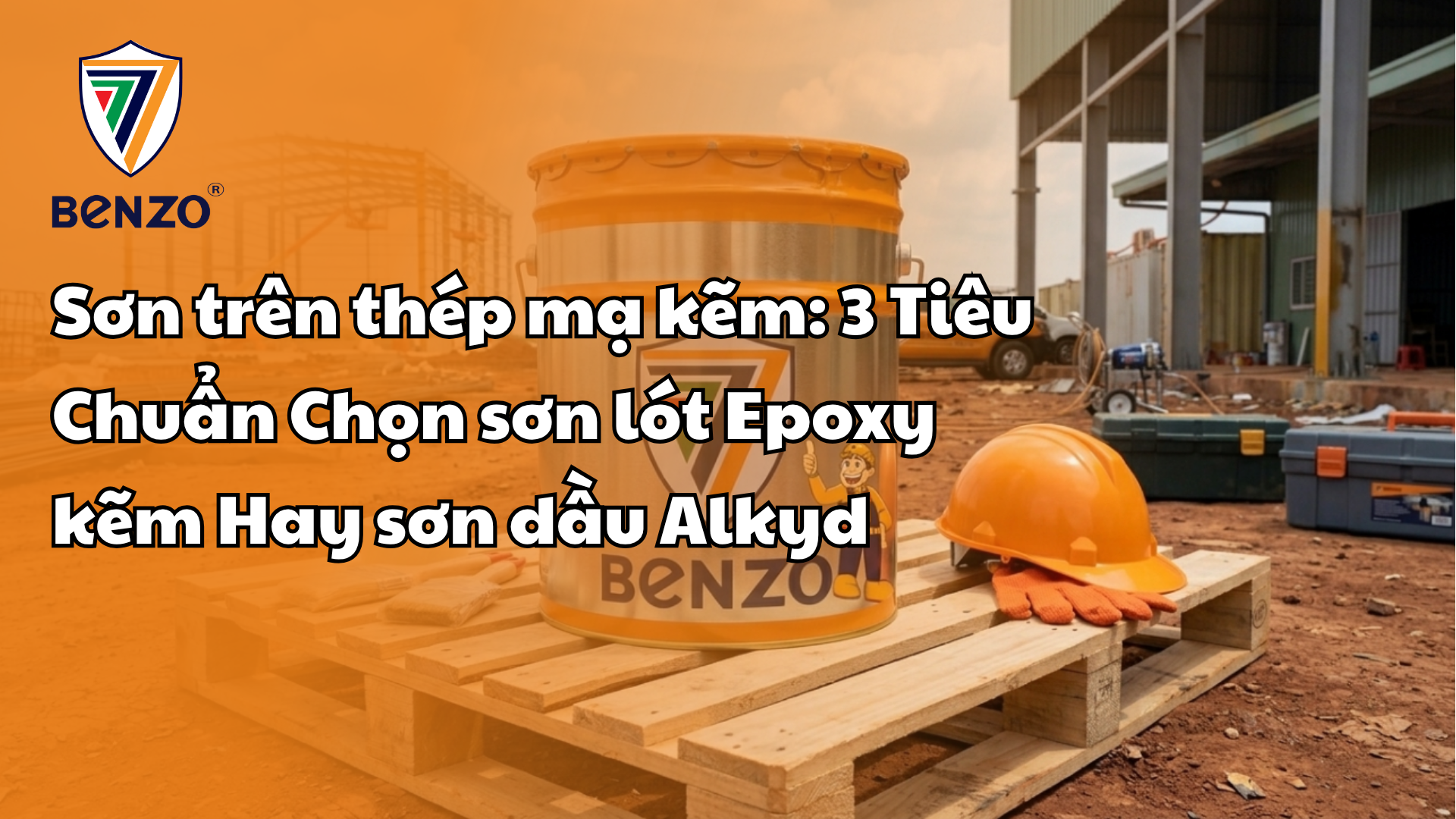 Sơn trên thép mạ kẽm 3 Tiêu Chuẩn Chọn sơn lót Epoxy kẽm Hay sơn dầu Alkyd