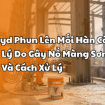 Sơn Alkyd Phun Lên Mối Hàn Còn Nóng 3 Lý Do Gây Nổ Màng Sơn Cấp Tốc Và Cách Xử Lý
