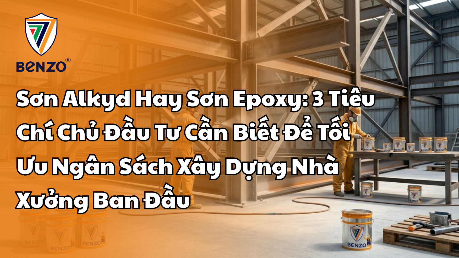 Sơn Alkyd Hay Sơn Epoxy: 3 Tiêu Chí Chủ Đầu Tư Cần Biết Để Tối Ưu Ngân Sách Xây Dựng Nhà Xưởng Ban Đầu 1 Sơn Alkyd Hay Sơn Epoxy: 3 Tiêu Chí Chủ Đầu Tư Cần Biết Để Tối Ưu Ngân Sách Xây Dựng Nhà Xưởng Ban Đầu